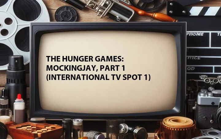 The Hunger Games: Mockingjay, Part 1 (International TV Spot 1)