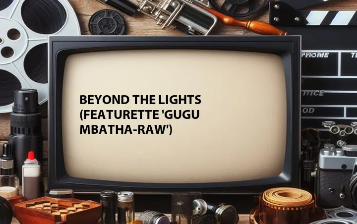Beyond the Lights (Featurette 'Gugu Mbatha-Raw')