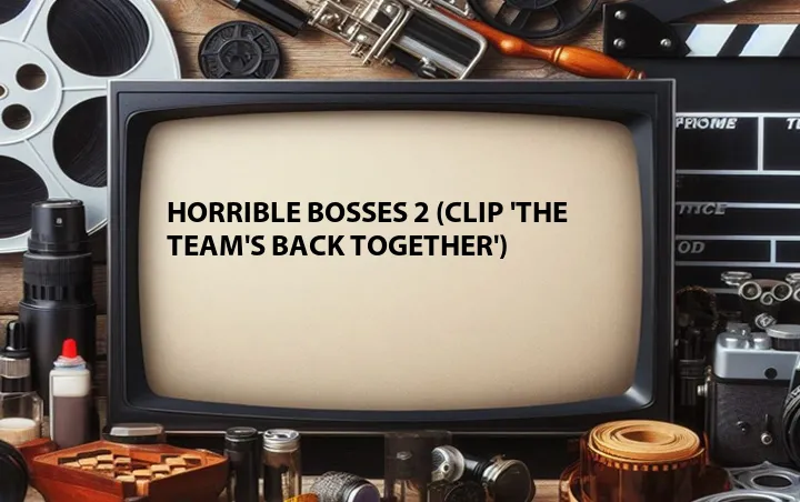 Horrible Bosses 2 (Clip 'The Team's Back Together')