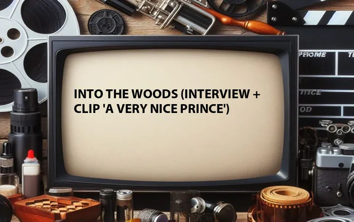 Into the Woods (Interview + Clip 'A Very Nice Prince')