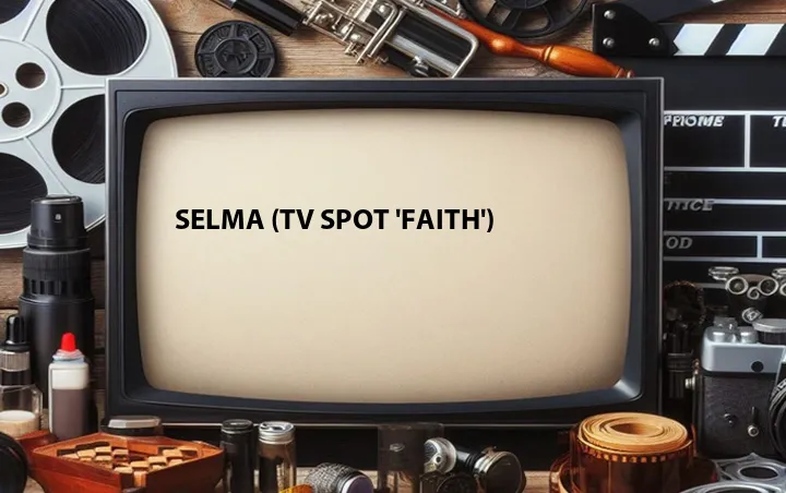 Selma (TV Spot 'Faith')