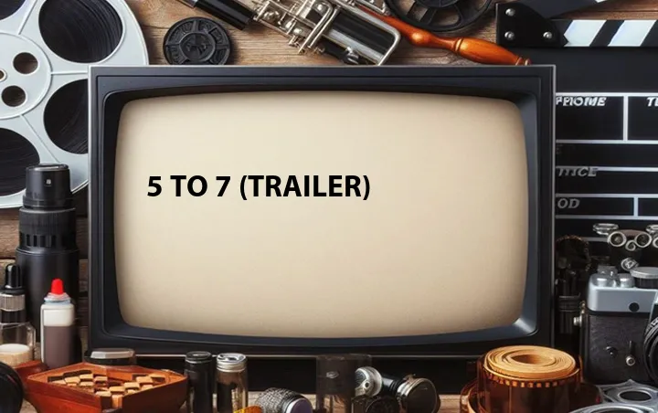 5 to 7 (Trailer)
