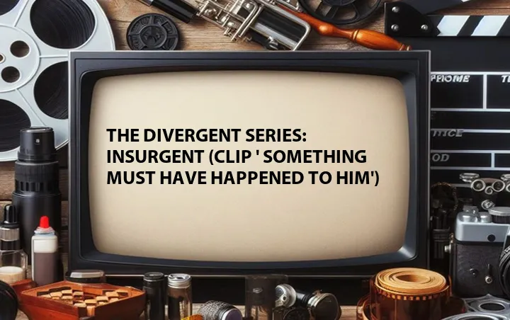The Divergent Series: Insurgent (Clip ' Something Must Have Happened to Him')
