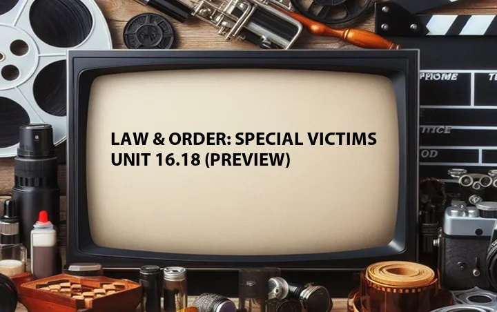 Law & Order: Special Victims Unit 16.18 (Preview)