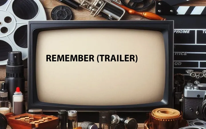 Remember (Trailer)