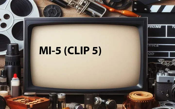 MI-5 (Clip 5)