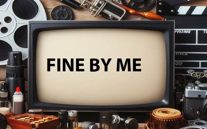 Fine by Me