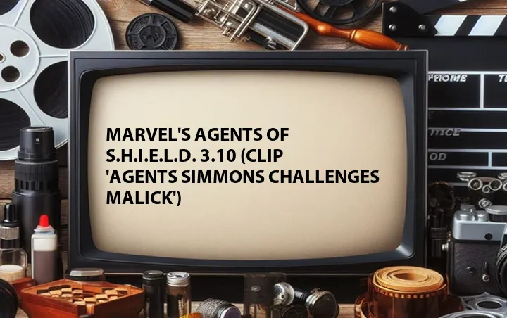 Marvel's Agents of S.H.I.E.L.D. 3.10 (Clip 'Agents Simmons challenges Malick')