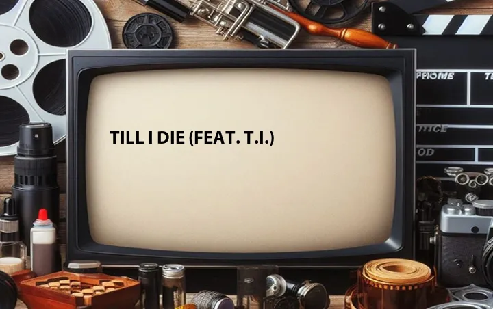 Till I Die (Feat. T.I.)