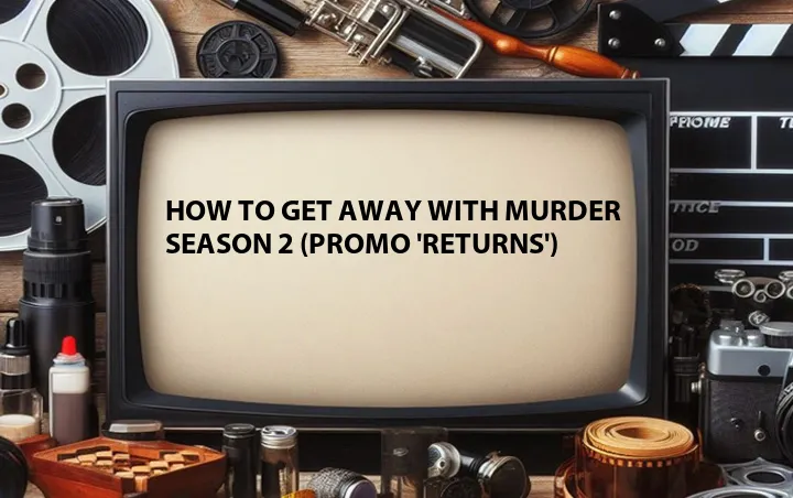 How To Get Away With Murder Season 2 (Promo 'Returns')
