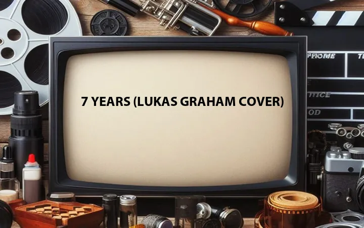 7 Years (Lukas Graham Cover)