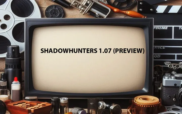 Shadowhunters 1.07 (Preview)