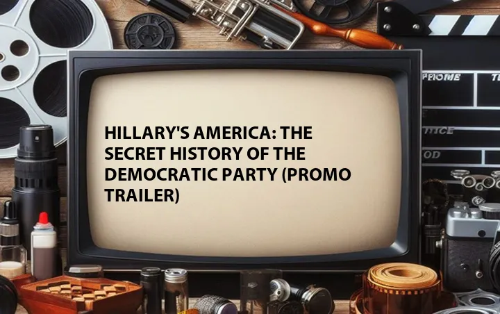 Hillary's America: The Secret History of the Democratic Party (Promo Trailer)