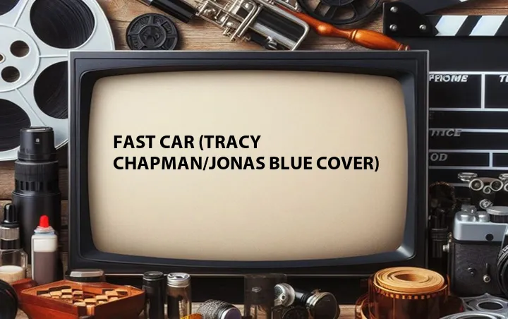 Fast Car (Tracy Chapman/Jonas Blue Cover)