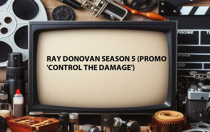 Ray Donovan Season 5 (Promo 'Control The Damage')