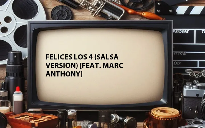 Felices los 4 (Salsa Version) [Feat. Marc Anthony]