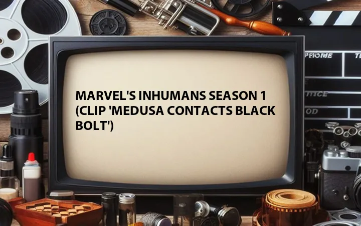 Marvel's Inhumans Season 1 (Clip 'Medusa Contacts Black Bolt')