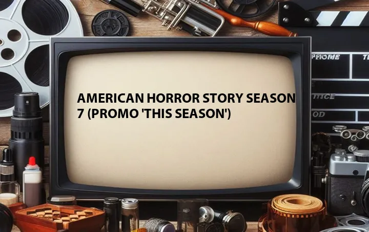American Horror Story Season 7 (Promo 'This Season')
