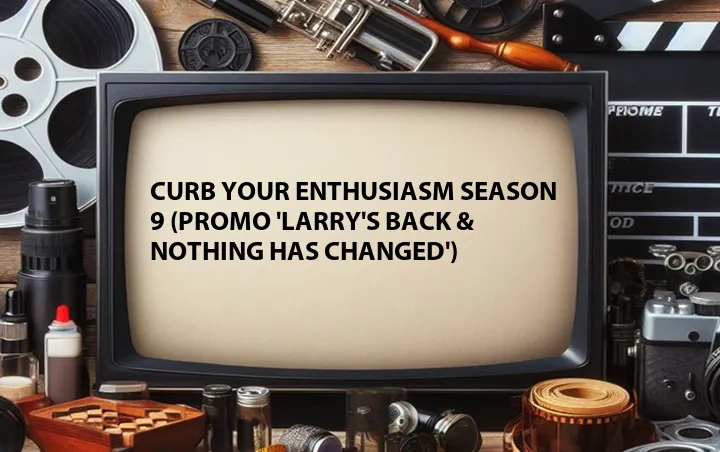Curb Your Enthusiasm Season 9 (Promo 'Larry's Back & Nothing Has Changed')