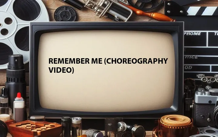 Remember Me (Choreography Video)
