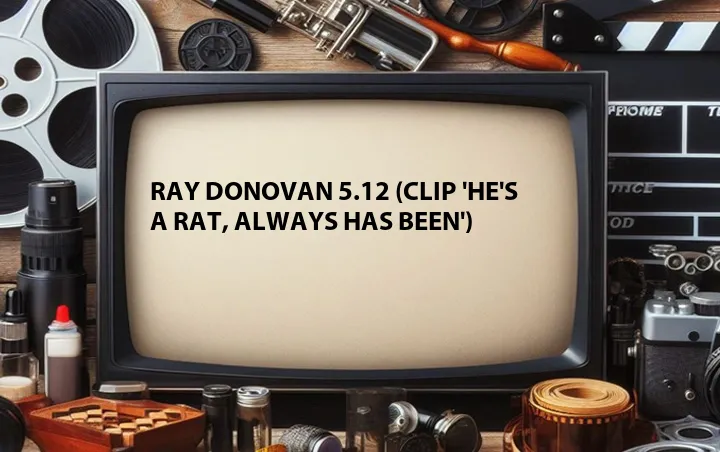 Ray Donovan 5.12 (Clip 'He's A Rat, Always Has Been')