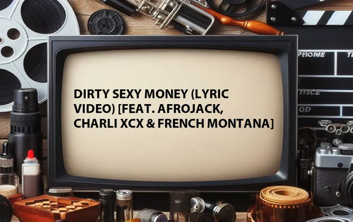 Dirty Sexy Money (Lyric Video) [Feat. Afrojack, Charli XCX & French Montana]