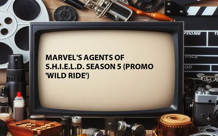 Marvel's Agents of S.H.I.E.L.D. Season 5 (Promo 'Wild Ride')