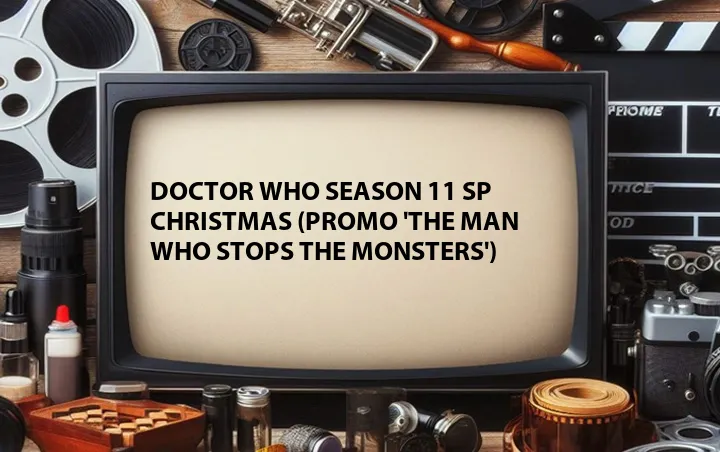 Doctor Who Season 11 SP Christmas (Promo 'The Man Who Stops the Monsters')
