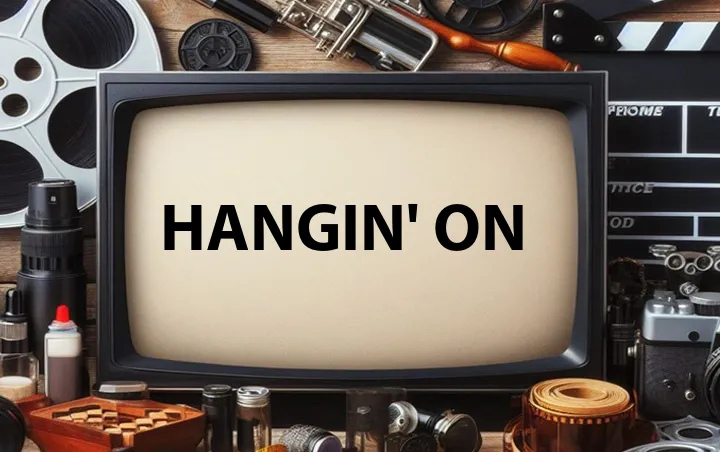 Hangin' On