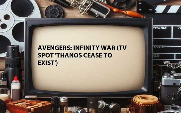 Avengers: Infinity War (TV Spot 'Thanos Cease to Exist')