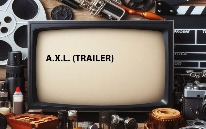 A.X.L. (Trailer)