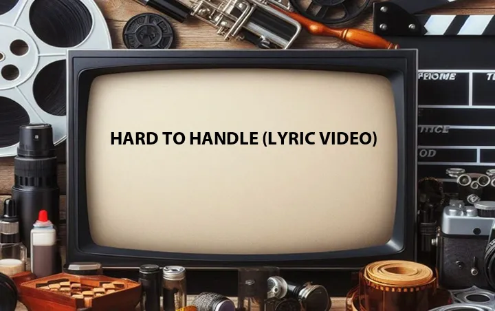 Hard to Handle (Lyric Video)