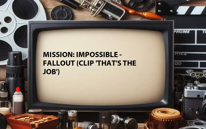 Mission: Impossible - Fallout (Clip 'That's the Job')