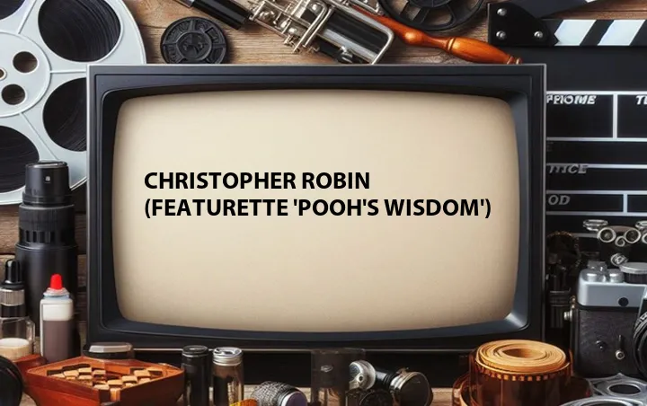 Christopher Robin (Featurette 'Pooh's Wisdom')