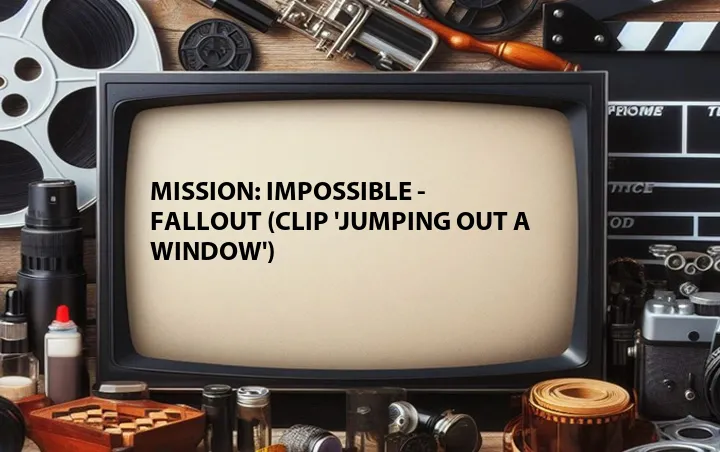 Mission: Impossible - Fallout (Clip 'Jumping Out a Window')