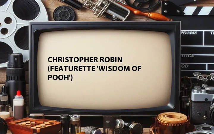 Christopher Robin (Featurette 'Wisdom of Pooh')