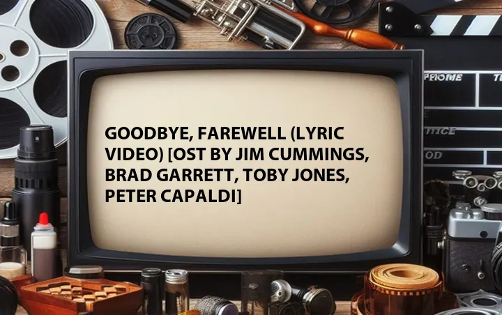 Goodbye, Farewell (Lyric Video) [OST by Jim Cummings, Brad Garrett, Toby Jones, Peter Capaldi]