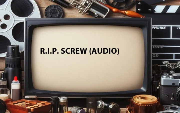 R.I.P. Screw (Audio)