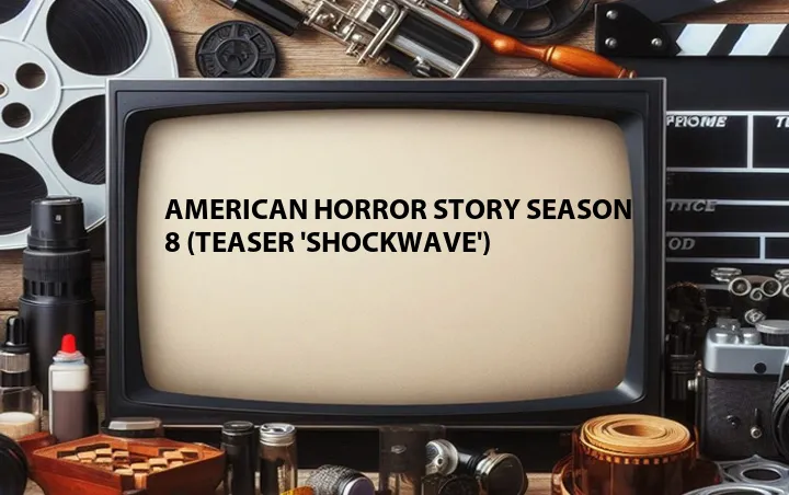 American Horror Story Season 8 (Teaser 'Shockwave')
