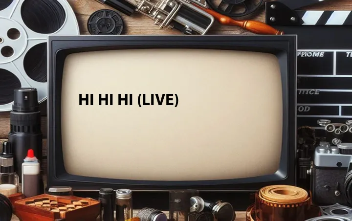 Hi Hi Hi (Live)