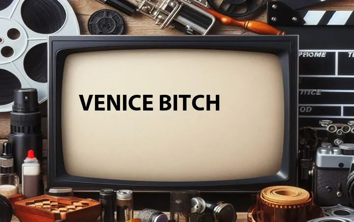 Venice Bitch