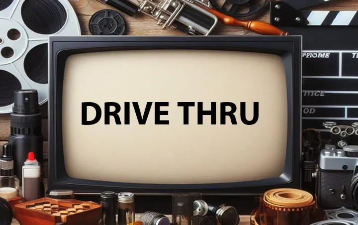 Drive Thru