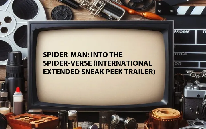 Spider-Man: Into the Spider-Verse (International Extended Sneak Peek Trailer)