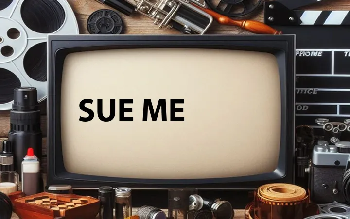 Sue Me