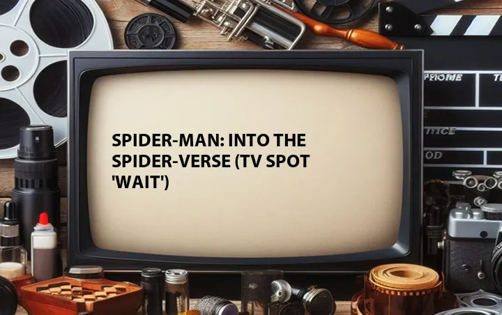 Spider-Man: Into the Spider-Verse (TV Spot 'Wait')