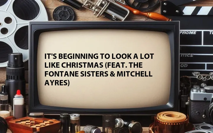 It's Beginning to Look a Lot Like Christmas (Feat. The Fontane Sisters & Mitchell Ayres)