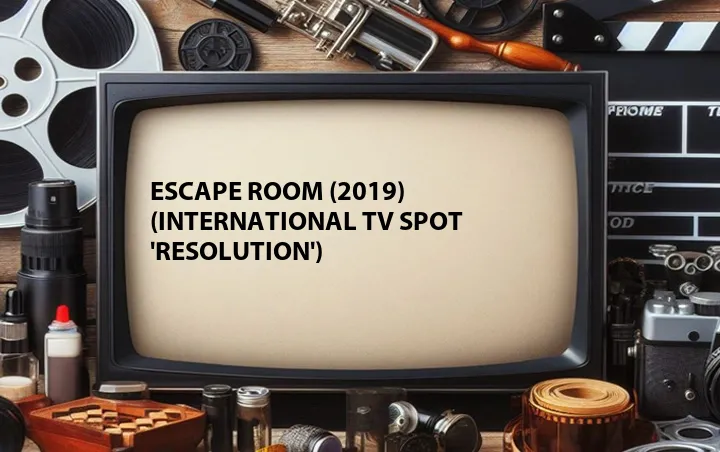 Escape Room (2019) (International TV Spot 'Resolution')