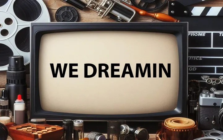 We Dreamin