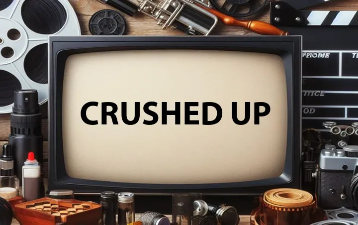 Crushed Up