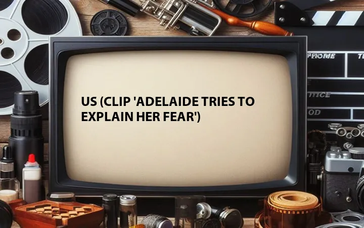 Us (Clip 'Adelaide Tries to Explain Her Fear')